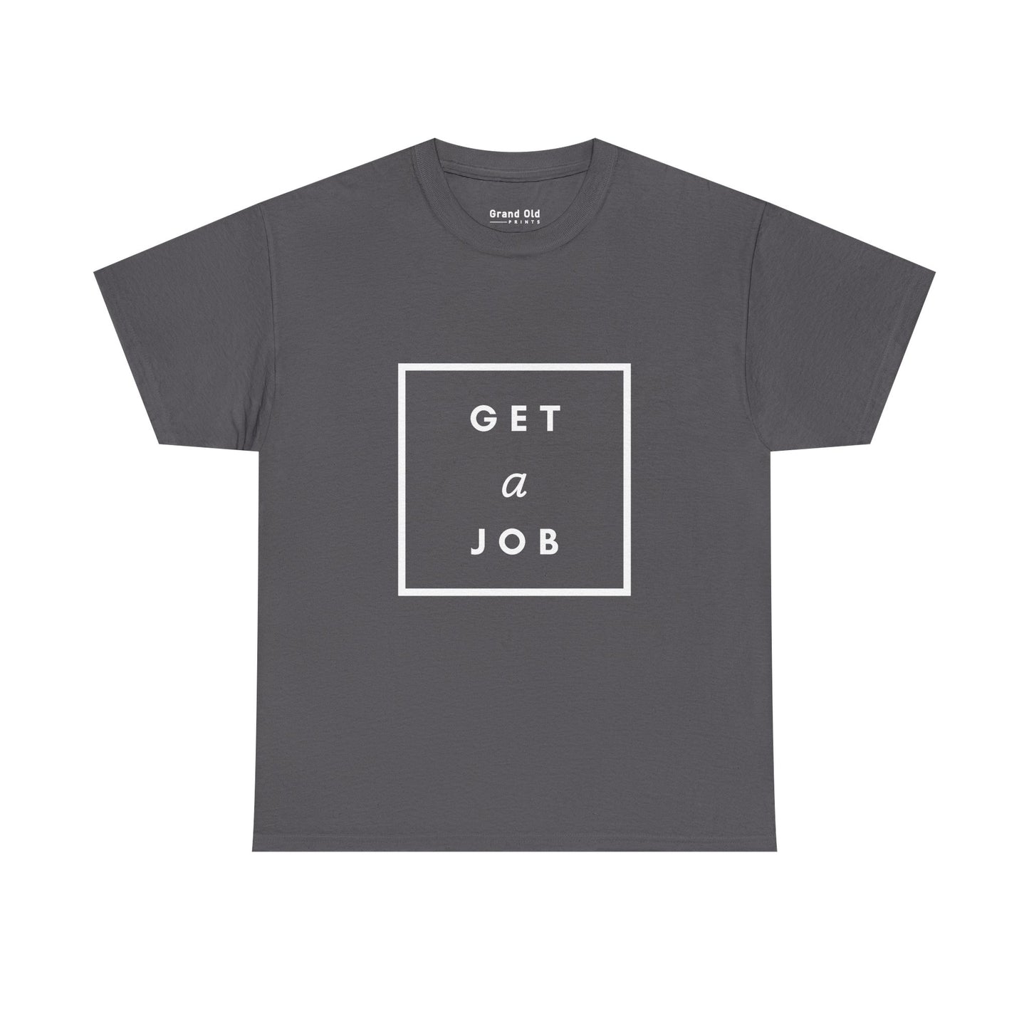 Get a Job | Graphic Tee
