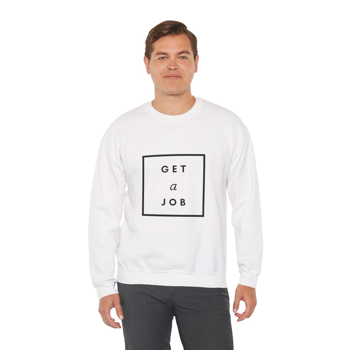 Get a Job | Graphic Sweatshirt