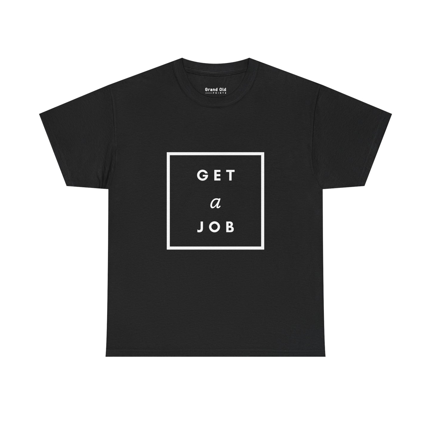 Get a Job | Graphic Tee