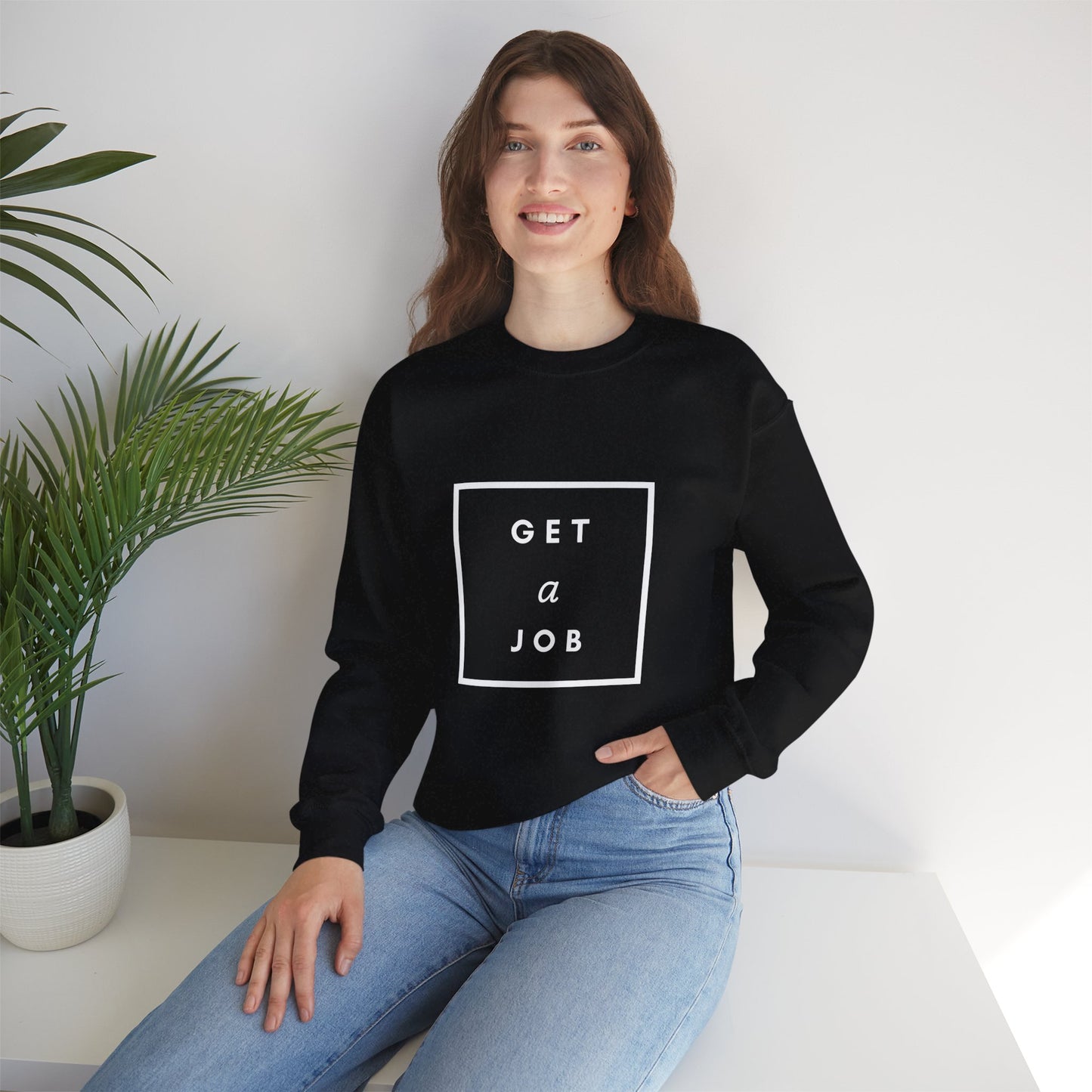 Get a Job | Graphic Sweatshirt
