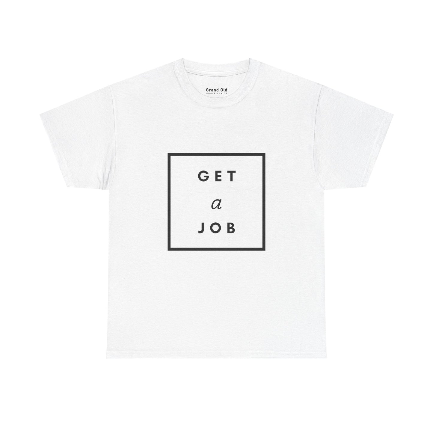 Get a Job | Graphic Tee