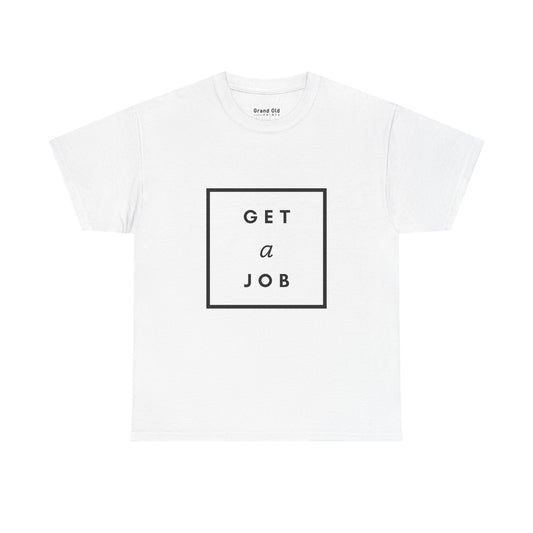 Get a Job | Graphic Tee