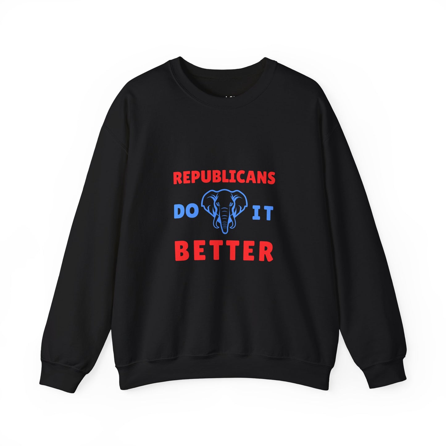 Republicans Do It Better | Graphic Sweatshirt