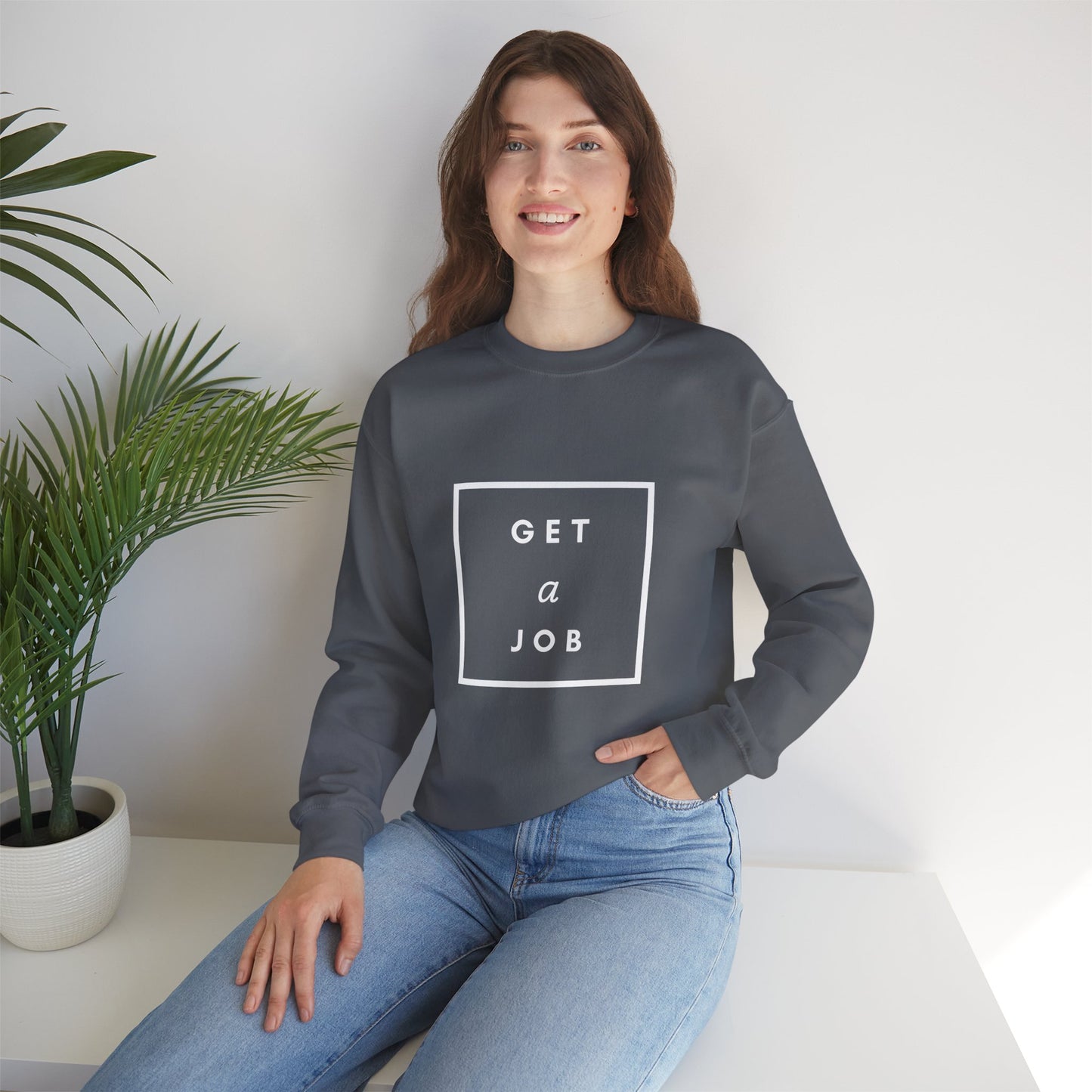 Get a Job | Graphic Sweatshirt