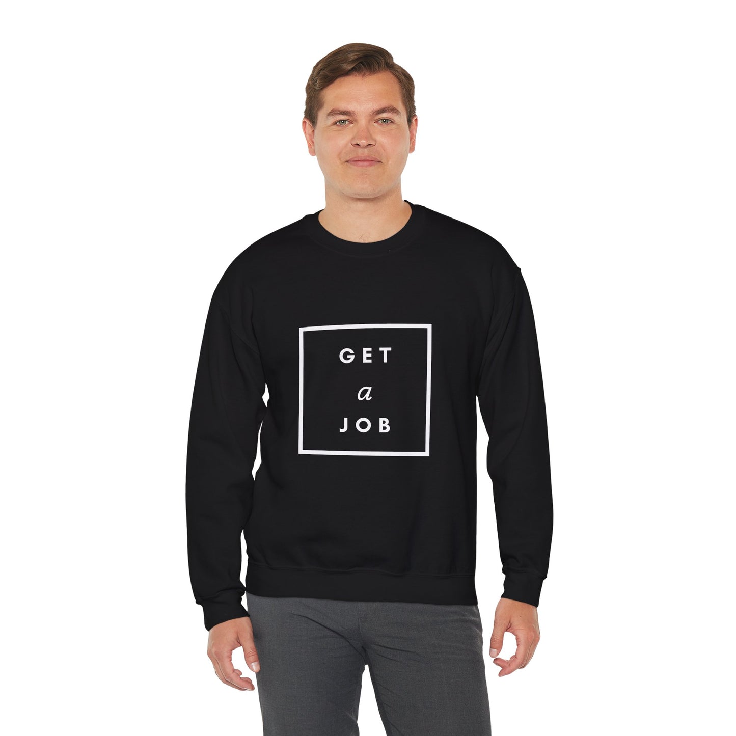 Get a Job | Graphic Sweatshirt