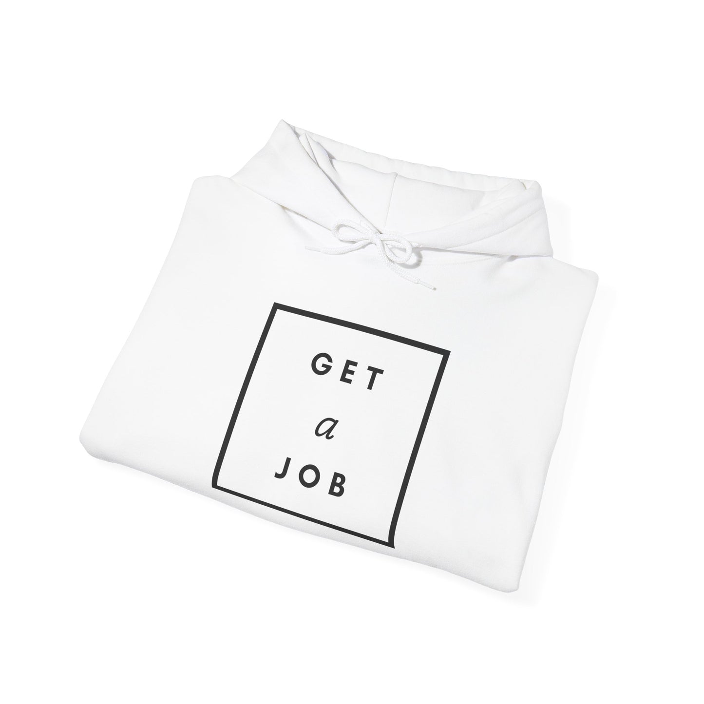 Get a Job | Graphic Hoodie