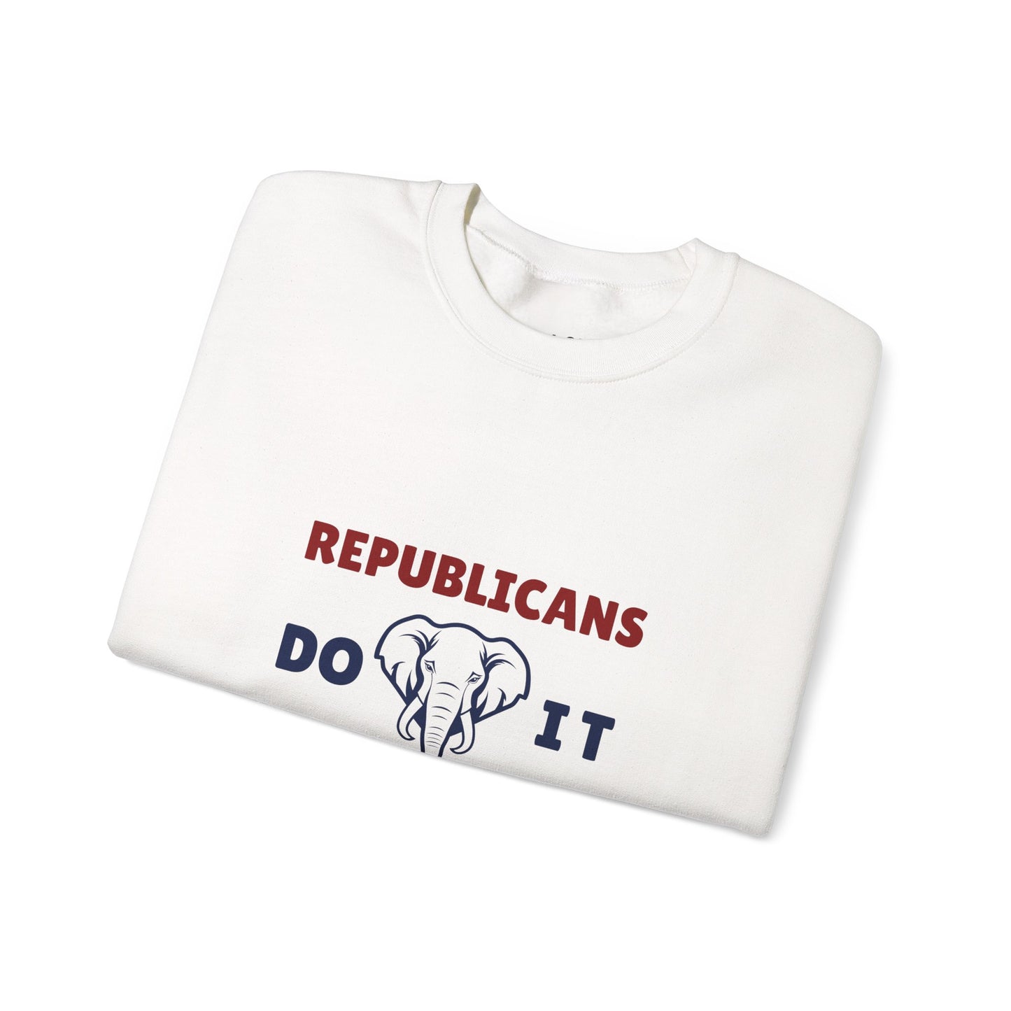 Republicans Do It Better | Graphic Sweatshirt