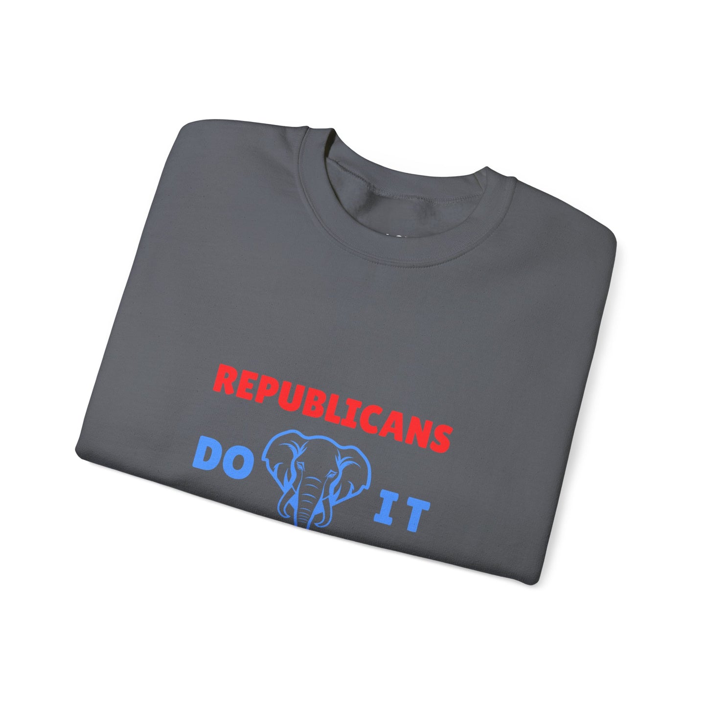 Republicans Do It Better | Graphic Sweatshirt