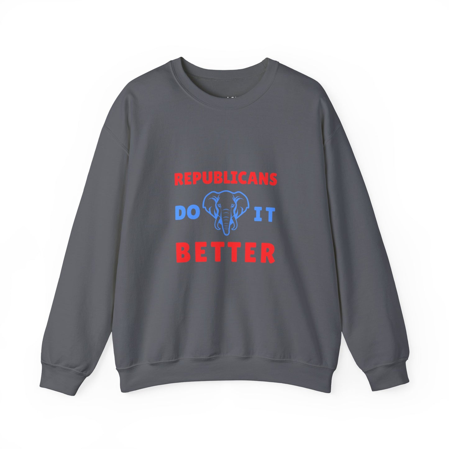 Republicans Do It Better | Graphic Sweatshirt