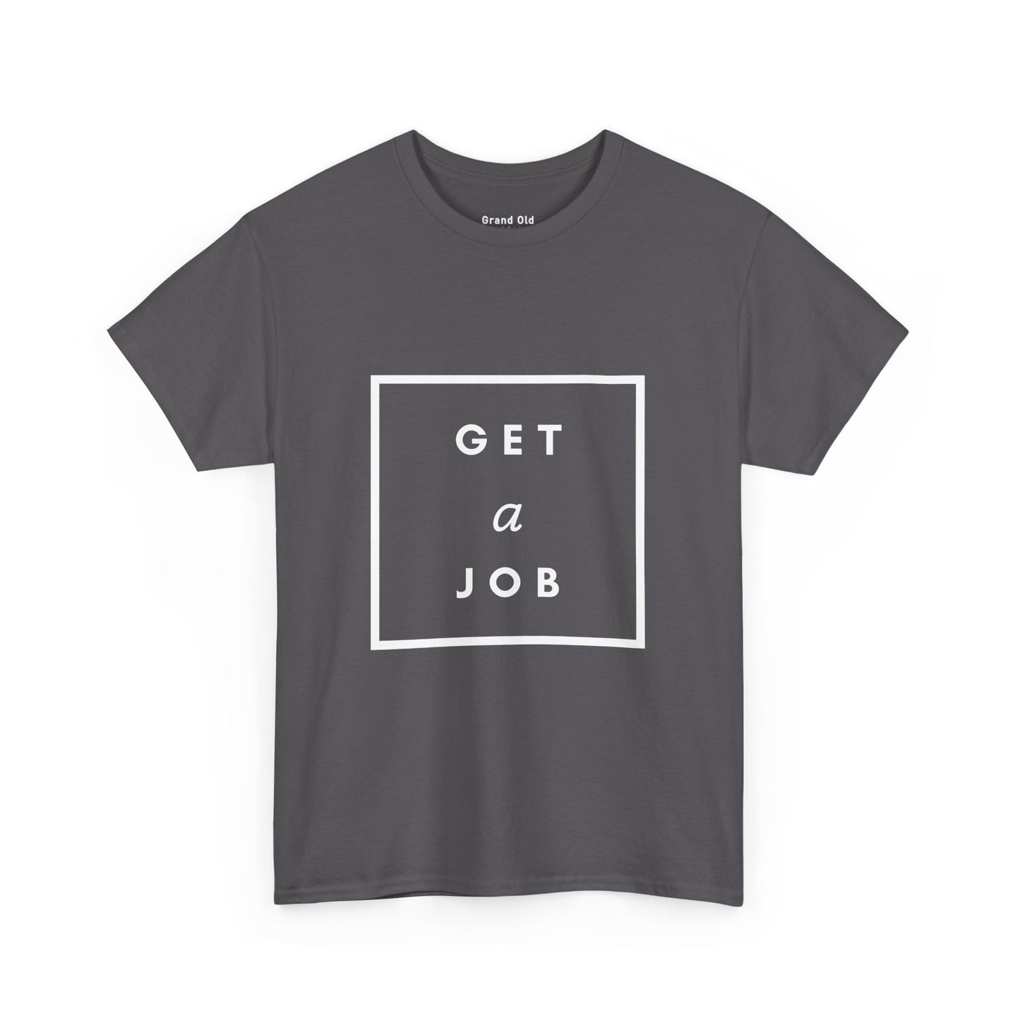 Get a Job | Graphic Tee