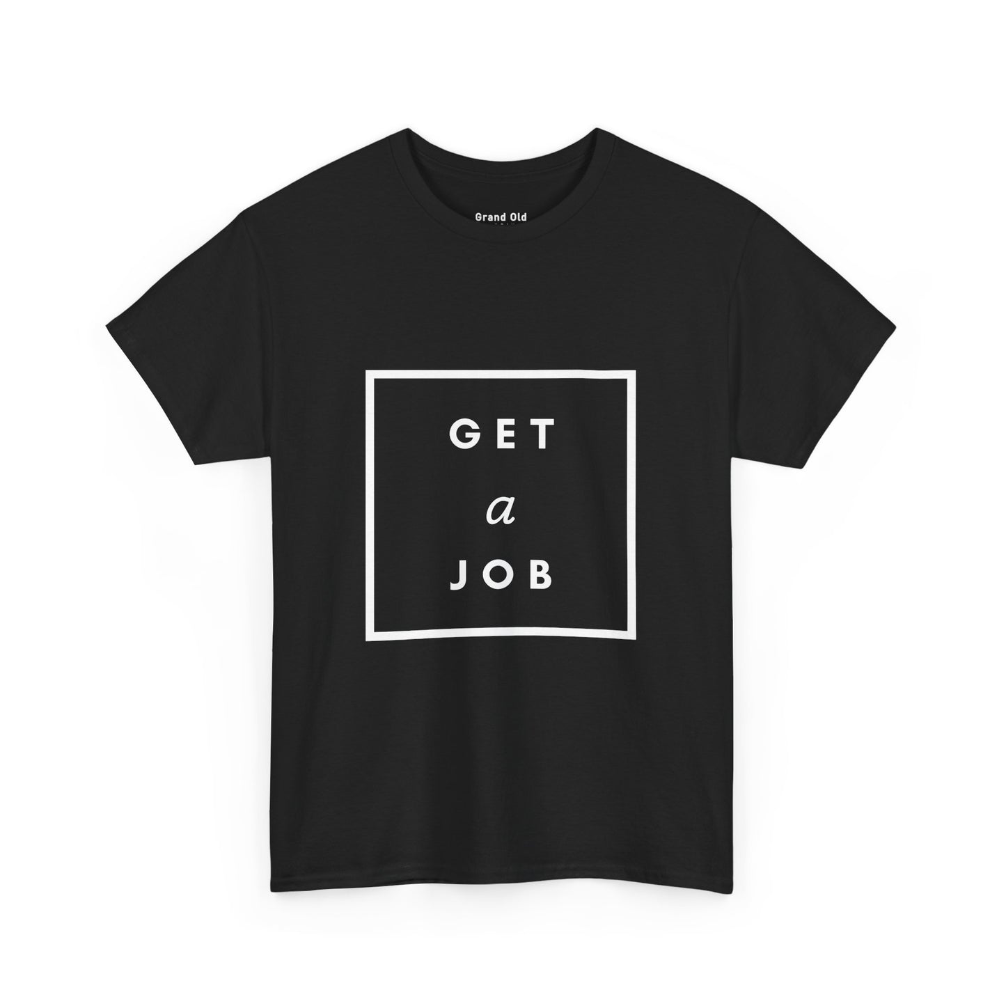 Get a Job | Graphic Tee