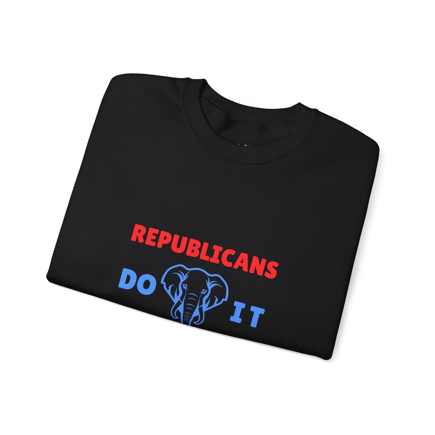 Republicans Do It Better | Graphic Sweatshirt