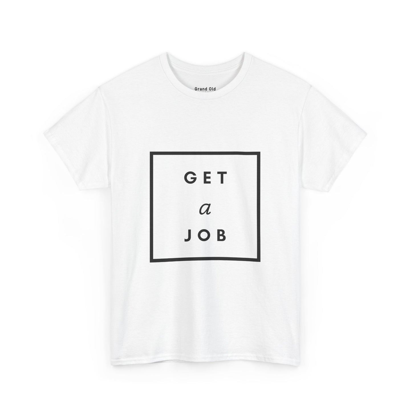 Get a Job | Graphic Tee