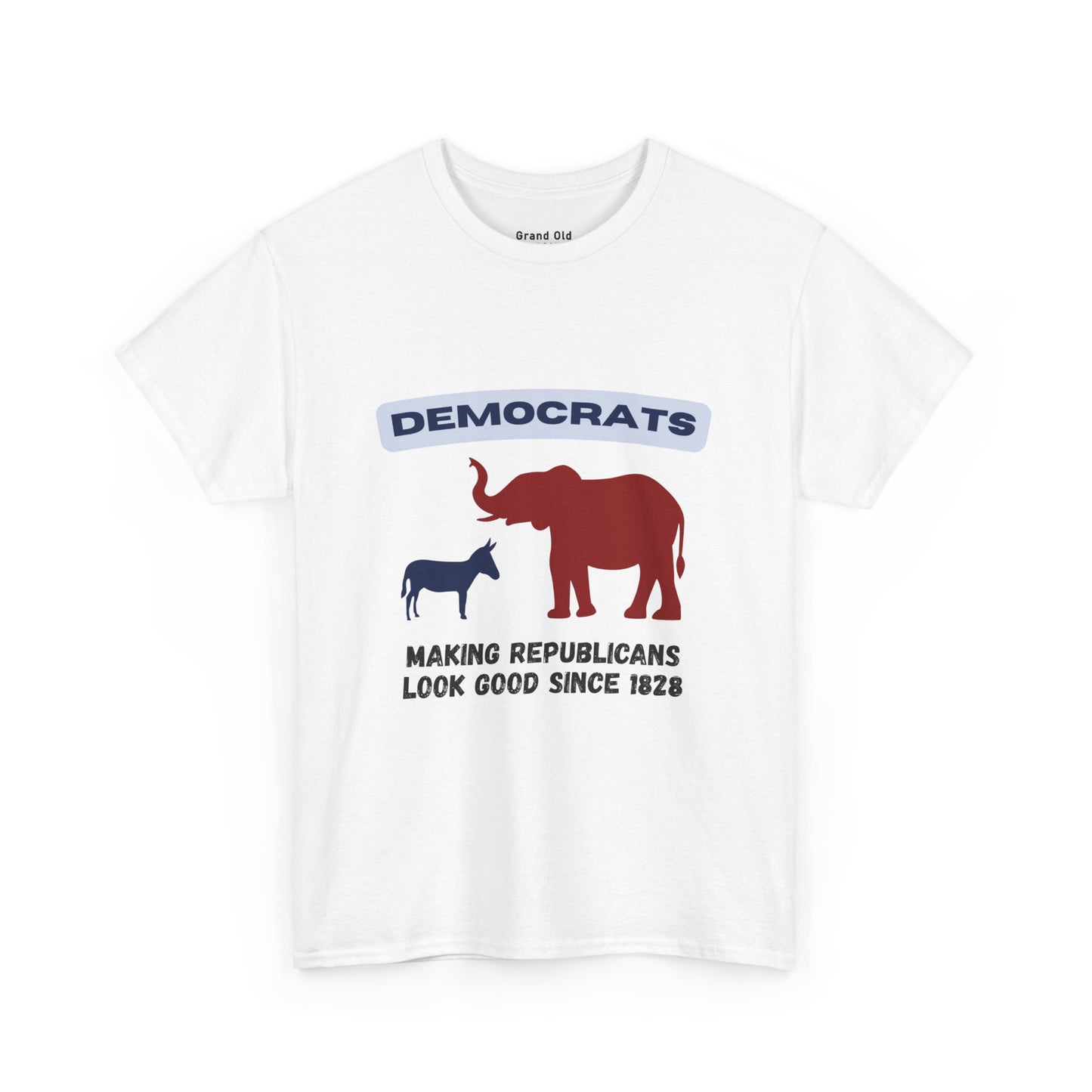 Making Republicans Look Good Since 1828 | Graphic Tee