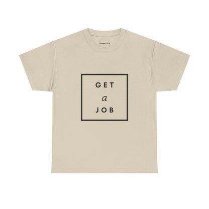 Get a Job | Graphic Tee