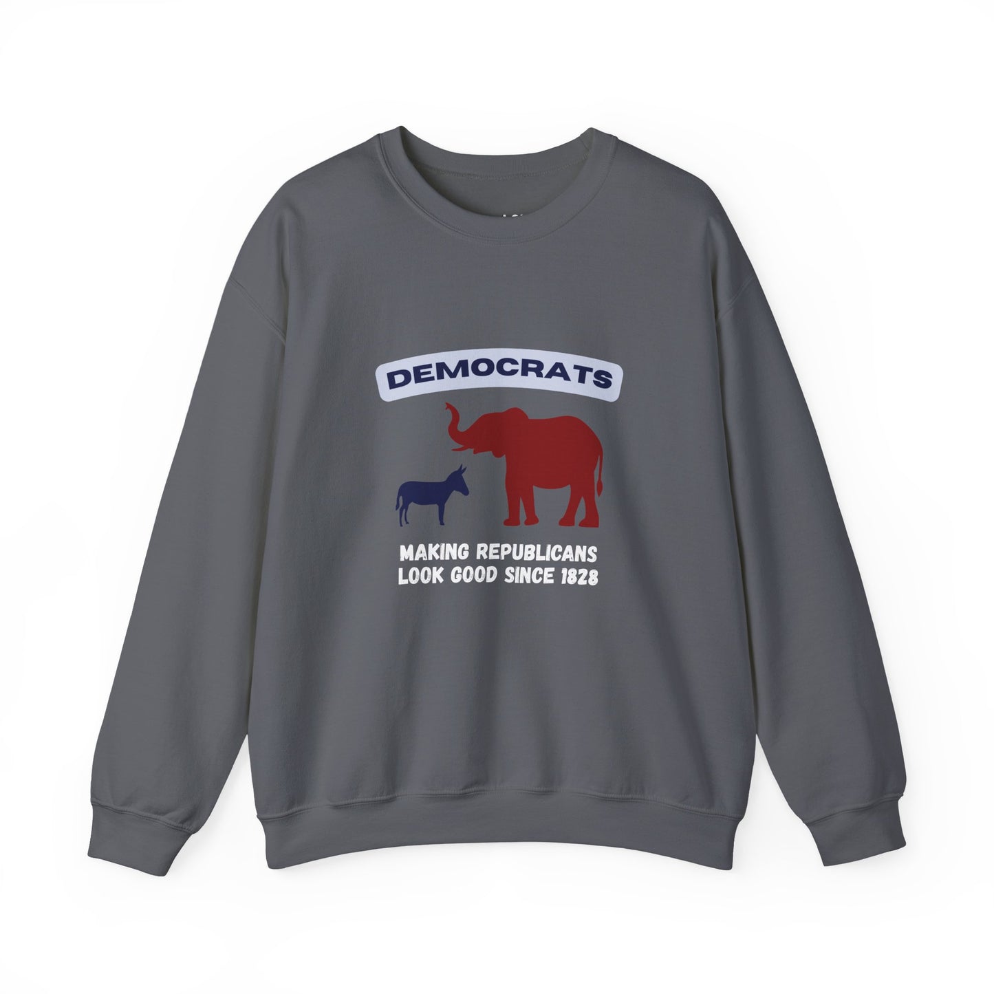 Making Republicans Look Good Since 1828 | Graphic Sweatshirt