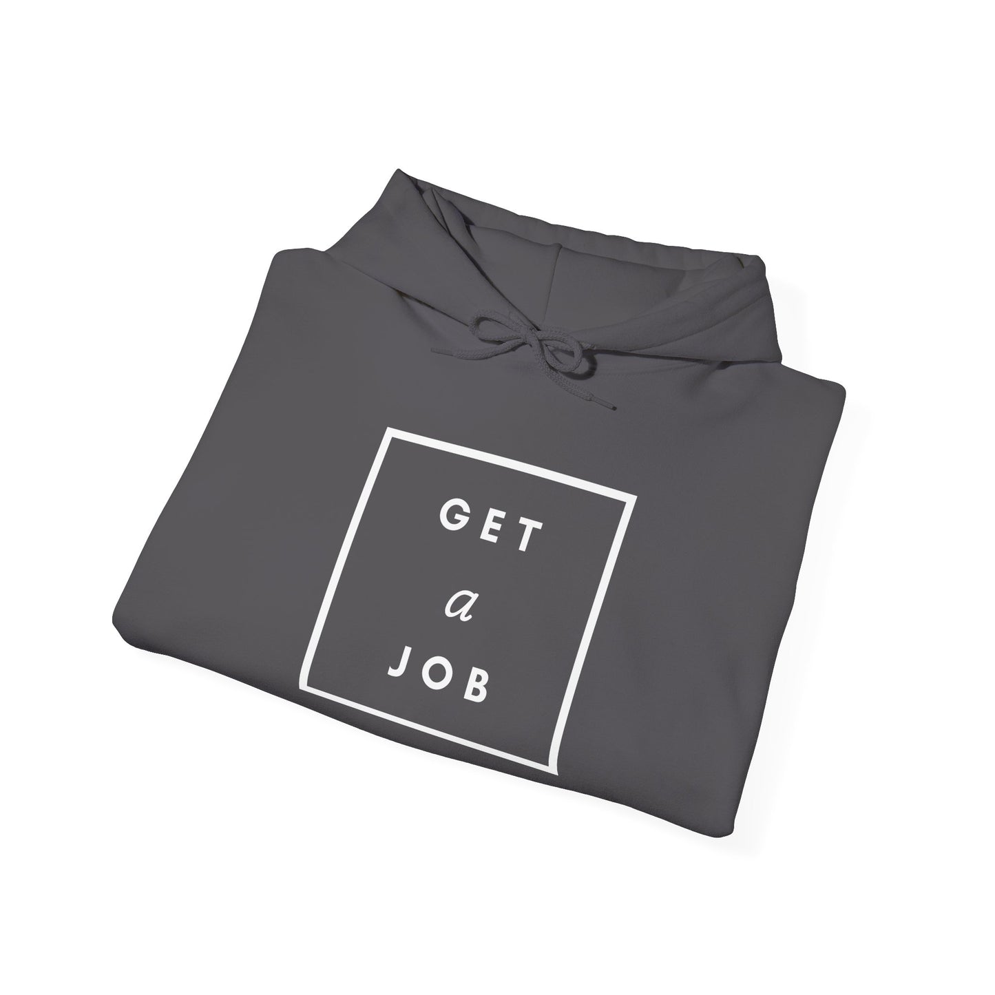 Get a Job | Graphic Hoodie