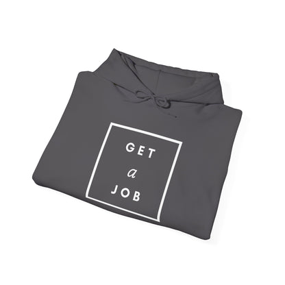 Get a Job | Graphic Hoodie