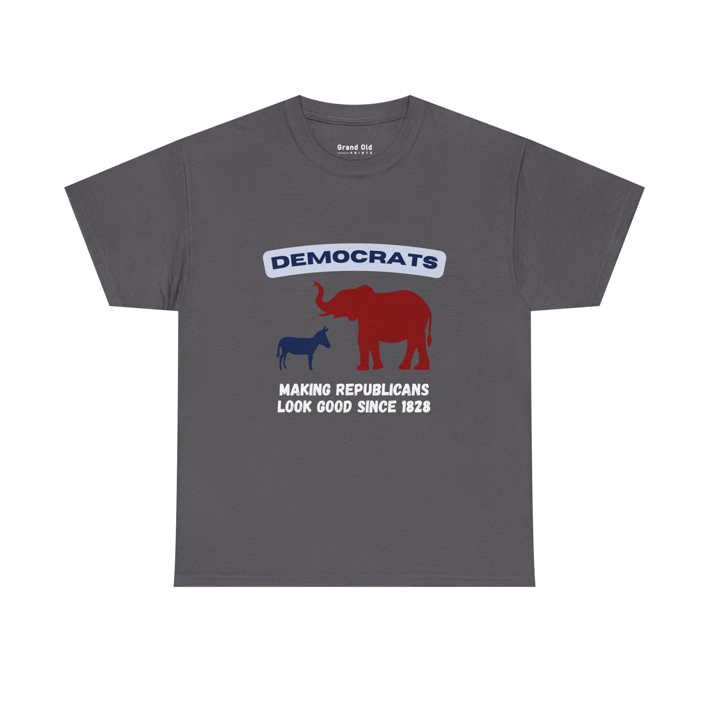 Making Republicans Look Good Since 1828 | Graphic Tee