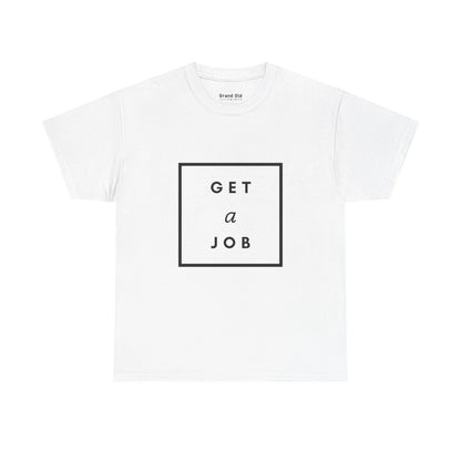Get a Job | Graphic Tee