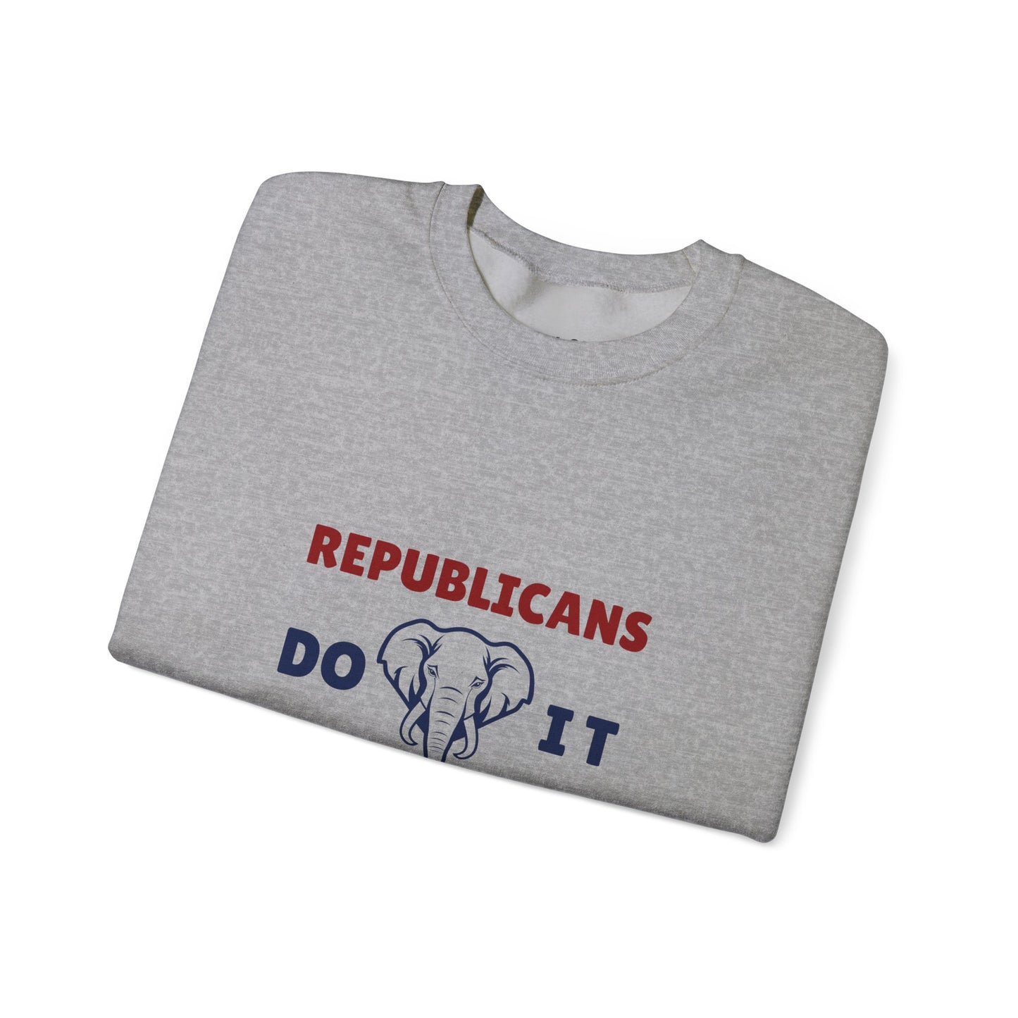 Republicans Do It Better | Graphic Sweatshirt