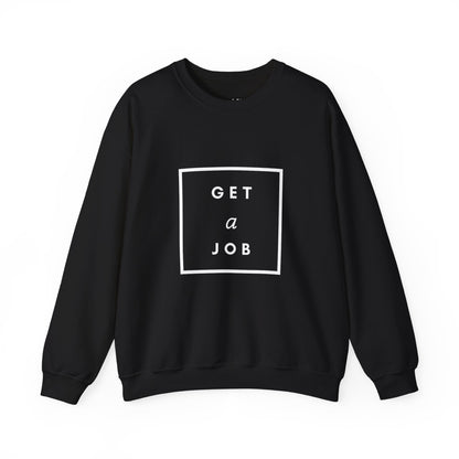Get a Job | Graphic Sweatshirt
