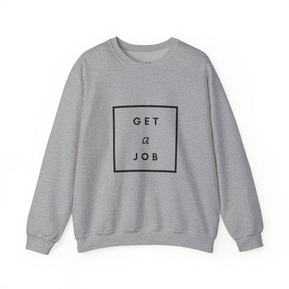 Get a Job | Graphic Sweatshirt