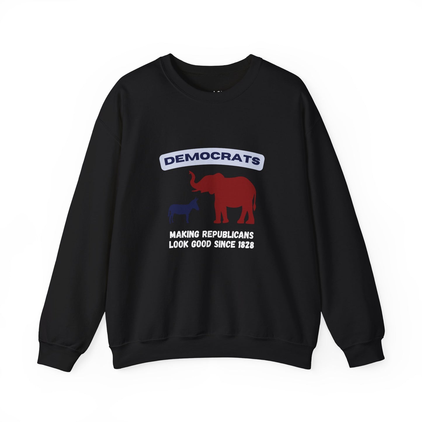 Making Republicans Look Good Since 1828 | Graphic Sweatshirt