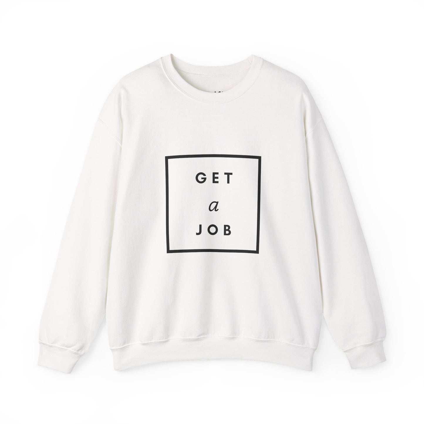 Get a Job | Graphic Sweatshirt