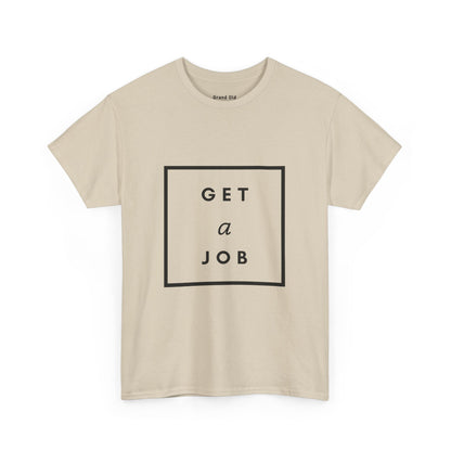 Get a Job | Graphic Tee