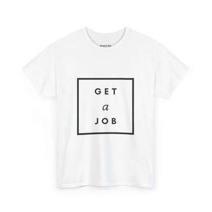 Get a Job | Graphic Tee